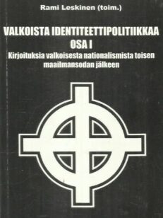 Valkoista identiteettipolitiikkaa osa I - Kirjoituksia valkoisesta nationalismista toisen maailmansodan jälkeen