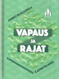Vapaus ja rajat - Kaverivanhemmuudesta kasvattajaksi