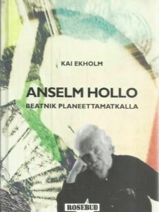 Anselm Hollo - Beatnik planeettamatkalla
