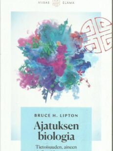 Ajatuksen biologia - Tietoisuuden, aineen ja ihmeiden avaimet