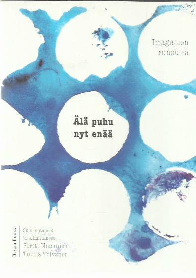 Älä puhu nyt enää - Imagistien runoutta