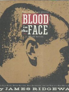 Blood in the Face - The KuKluxKlan, Aryan Nations, Nazi Skinheads and The Rise of a New White Culture -kirjan kansi