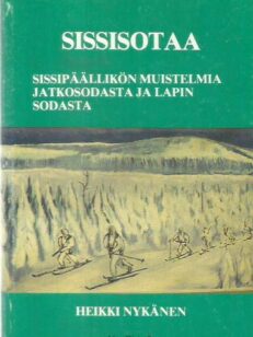 Sissisotaa - Sissipäällikön muistelmia jatkosodasta ja Lapin sodasta -kirjan kansi