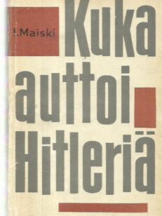 Kuka auttoi Hitleriä - Neuvostodiplomaatin muistelmia -kirjan kansi