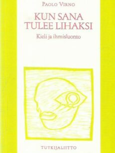 Kun sana tulee lihaksi : kieli ja ihmisluonto -kirjan kansi