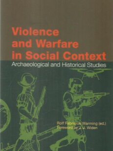 Violence and Warfare in Social Context: Archaeological and Historical Studies -kirjan kansi