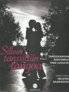 Silloin tanssittiin tangoa : tanssikansan kertomaa 1900-luvulta -kirjan kansi
