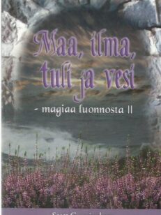 Maa, ilma, tuli ja vesi : magiaa luonnosta II -kirjan kansi