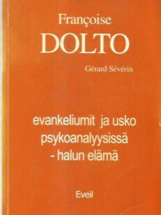 Evankeliumit ja usko psykoanalyysissä : halun elämä -kirjan kansi