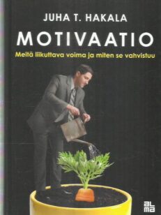 Motivaatio : meitä liikuttava voima ja miten se vahvistuu -kirjan kansi