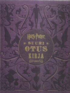 Harry Potter : suuri otuskirja : Harry Potter -elokuvien otukset ja kasvit -kirjan kansi