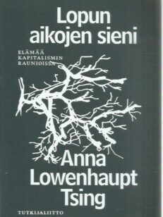 Lopun aikojen sieni : elämää kapitalismin raunioissa
