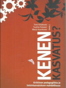 Kenen kasvatus? Kriittinen pedagogiikka ja toisinkasvatuksen mahdollisuus -kirjan kansi