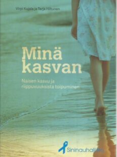 Minä kasvan - Naisen kasvu ja riippuvuuksista toipuminen -kirjan kansi
