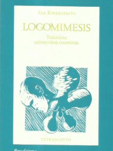 Logomimesis : tutkielma esiintyvästä ruumiista -kirjan kansi
