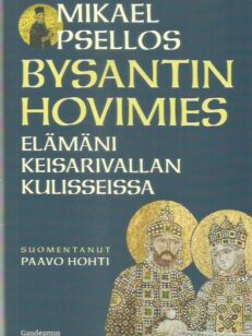 Bysantin hovimies : elämäni keisarivallan kulisseissa -kirjan kansi