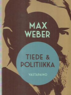 Tiede ja politiikka : kutsumus ja ammatti -kirjan kansi
