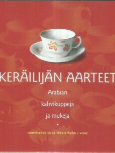 Arabian kahvikuppeja ja mukeja - Keräilijän aarteet -kirjan kansi