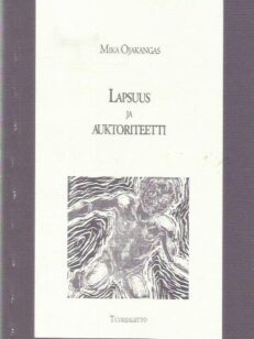 Lapsuus ja auktoriteetti - Pedagogisen vallan historia Snellmanista Koskenniemeen -kirjan kansi