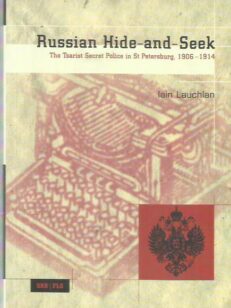 Russian hide-and-seek : the tsarist secret police in St Petersburg, 1906 - 1914 -kirjan kansi