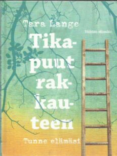 Tikapuut rakkauteen / tunne elämäsi -kirjan kansi