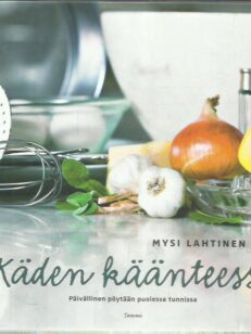 Käden käänteessä: päivällinen pöytään puolessa tunnissa -kirjan kansi