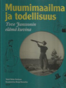 Muumimaailma ja todellisuus / Tove Janssonin elämä kuvina -kirjan kansi