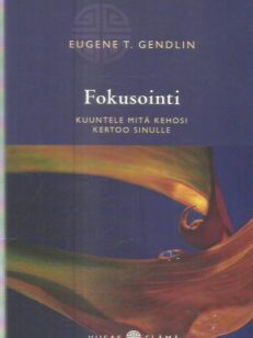 Fokusointi / kuuntele mitä kehosi kertoo sinulle -kirjan kansi