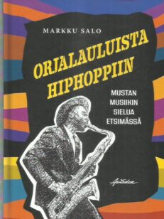 Orjalauluista hiphoppiin : mustan musiikin sielua etsimässä -kirjan kansi