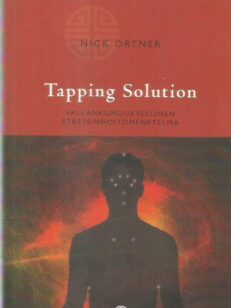 Tapping solution / vallankumouksellinen stressinhoitomenetelmä -kirjan kansi
