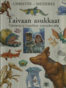 Taivaan asukkaat - Valerianin ja Laurelinen avaruuden atlas -kirjan kansi