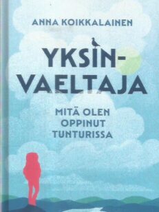 Yksinvaeltaja : mitä olen oppinut tunturissa -kirjan kansi