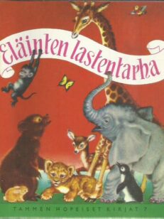 Eläinten lastentarha (Tammen hopeiset kirjat 7) -kirjan kansi
