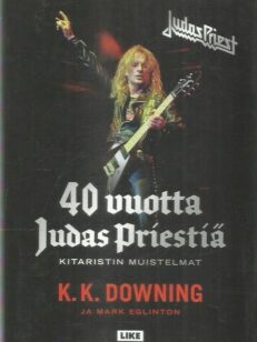 40 vuotta Judas Priestiä : kitaristin muistelmat -kirjan kansi