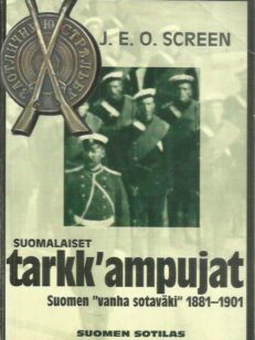 Suomalaiset tarkk'ampujat - Suomen "vanha sotaväki" 1881-1901 -kirjan kansi