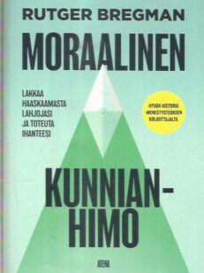 Moraalinen kunnianhimo / lakkaa haaskaamasta lahjojasi ja toteuta ihanteesi -kirjan kansi