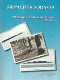 Sirpaleita sodasta / Virolahti ja virolahtelaisia 1939-1945 -kirjan kansi