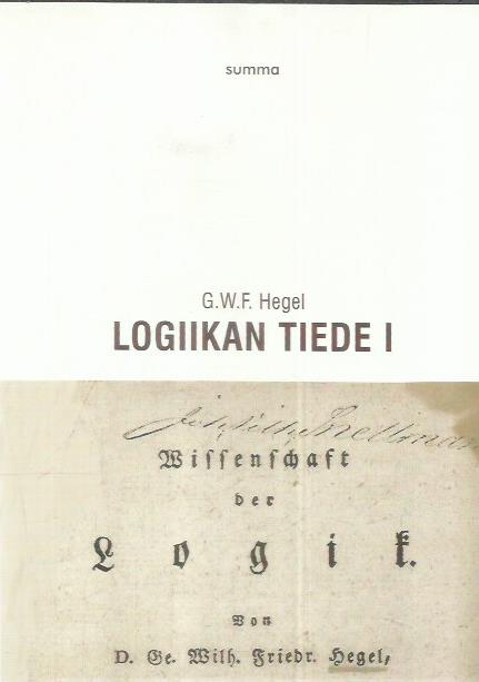 Logiikan tiede. Ensimmäinen osa, Objektiivinen logiikka. Ensimmäinen nide, Oppi olemisesta -kirjan kansi