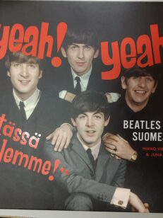Yeah! Yeah! Tässä tulemme : Beatles Suomessa -kirjan kansi