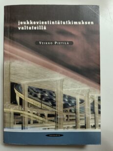 Joukkoviestintätutkimuksen valtateillä : tutkimusalan kehitystä jäljittämässä -kirjan kansi