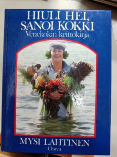 Hiuli hei, sanoi kokki : venekokin keittokirja -kirjan kansi