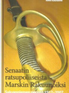 Senaatin ratsupoliiseista Marsalkan rakuunoiksi / Saksanniemen perintö 1917-2007 -kirjan kansi