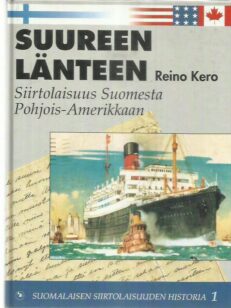 Suureen Länteen - Siirtolaisuus Suomesta Pohjois-Amerikkaan -kirjan kansi