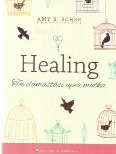 Healing : tee elämästäsi upea matka -kirjan kansi
