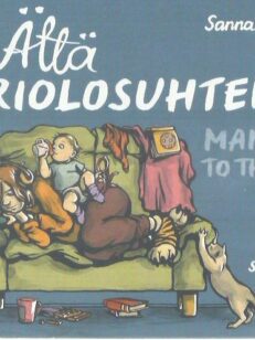 Ättä ääriolosuhteissa ja muita tapauksia ruuhkavuosilta = Mama to the max : plausible incidents over the years of juggling -kirjan kansi