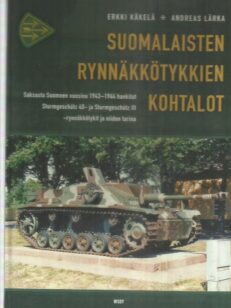 Suomalaisten rynnäkkötykkien kohtalot : Saksasta Suomeen vuosina 1943-1944 hankitut Sturmgeschütz 40 - ja Sturmgeschütz III -rynnäkkötykit ja niiden tarina -kirjan kansi