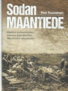 Sodan maantiede - maaston ja olosuhteiden vaikutus sodankäyntiin 1850-luvulta nykypäivään -kirjan kansi