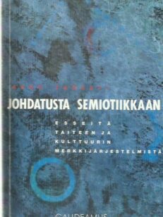 Johdatusta semiotiikkaan - Esseitä taiteen ja kulttuurin merkkijärjestelmistä -kirjan kansi