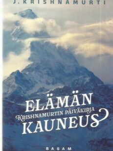Elämän kauneus - Krishnamurtin päiväkirja 1973-1981