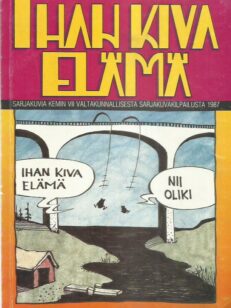Ihan kiva elämä - Sarjakuvia Kemin VII valtakunnallisesta sarjakuvakilpailusta 1987 -kirjan kansi